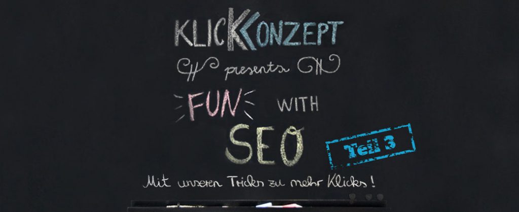 Klickkonzept presents FUN with SEO - Teil 3