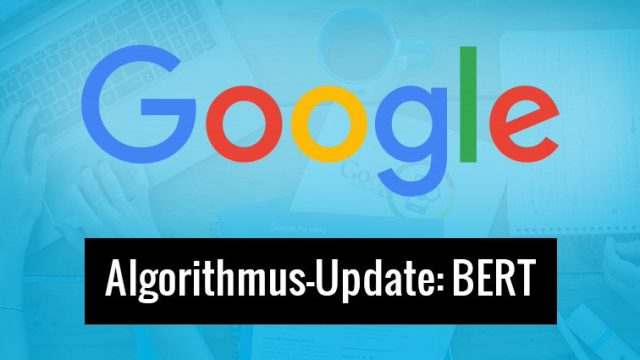 BERT - Google Algorithmus Update zur Verbesserung der Interpretation von menschlichen Suchanfragen in Googe.