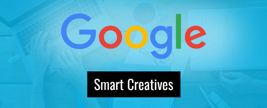 Die richtige Ansprache dank Google Smart Creatives.