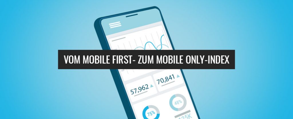 Von Mobile First zu Mobile Only