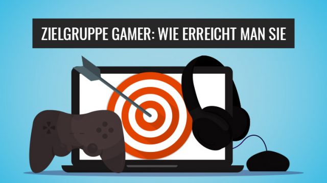 Zielgruppe Gamer für Online Marketing