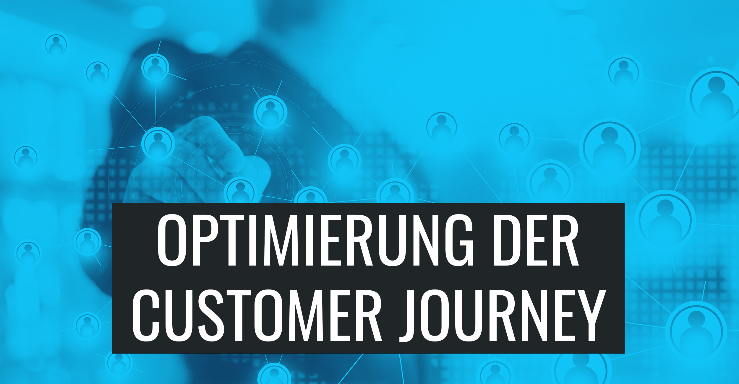 Die perfekte Customer Journey: Was Sie bei der Optimierung beachten sollten