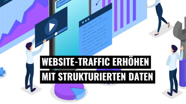 Website Traffic mit strukturierten Daten erhöhen