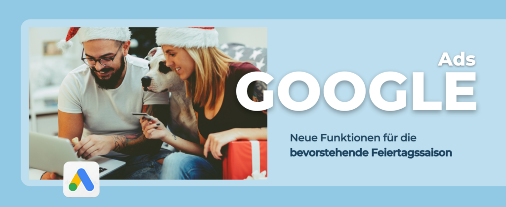 Headergrafik für den Blogbeitrag über die Neuen Feautres von Google Ads zur kommenden Feiertagssaison