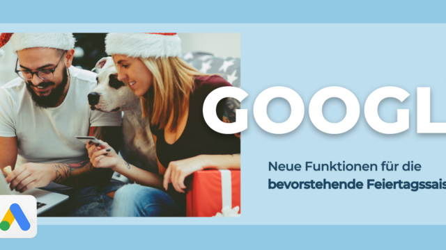 Headergrafik für den Blogbeitrag über die Neuen Feautres von Google Ads zur kommenden Feiertagssaison