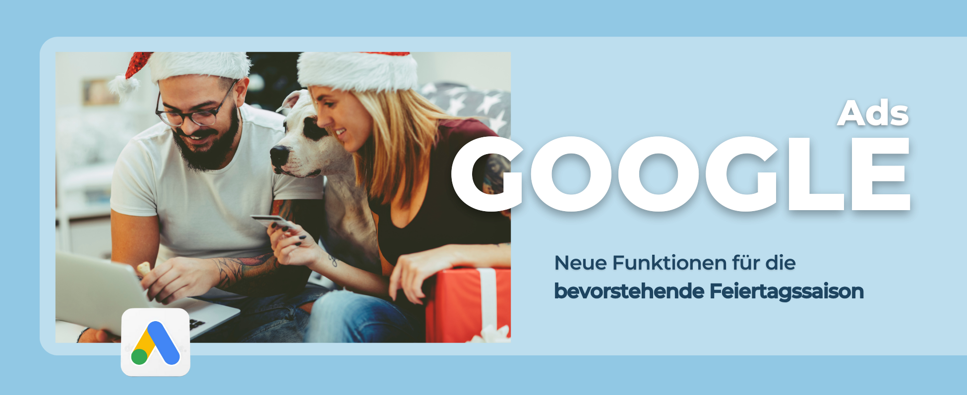 Google Ads: Neue Features für die Feiertagssaison veröffentlicht